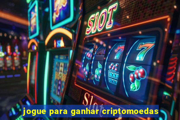 jogue para ganhar criptomoedas